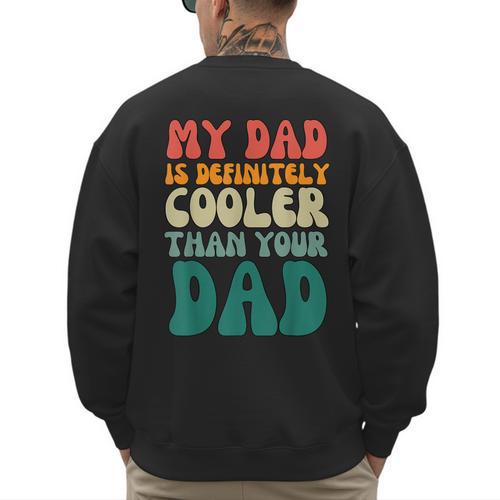 My Dad Is Cooler Than Your Dad Groovy Son Daughter Dad Men's Sweatshirt Back Print - Father's Day Fun