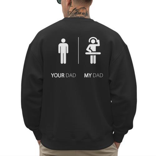 My Dad Is A DJ Disk Jockey DJ T-Shirt Men's Sweatshirt Back Print - Father's Day Fun
