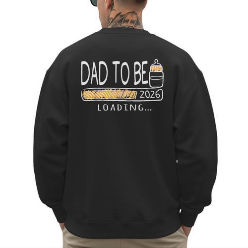 Dad Est 2026 Daddy To Be Promoted To Daddy Soon To Be Dad Men's Sweatshirt Back Print - Father's Day Fun