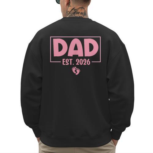 Dad Est 2026 Logo Daddy 2026 Soon To Be New Father 2026 Men's Sweatshirt Back Print - Father's Day Fun