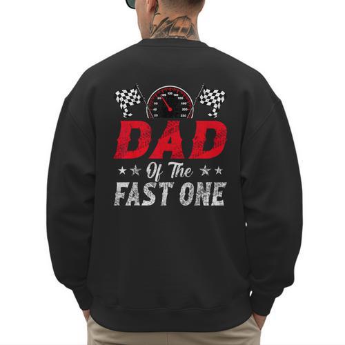 Dad Of The Fast One 1st Birthday Racing Car Family Men's Sweatshirt Back Print - Father's Day Fun