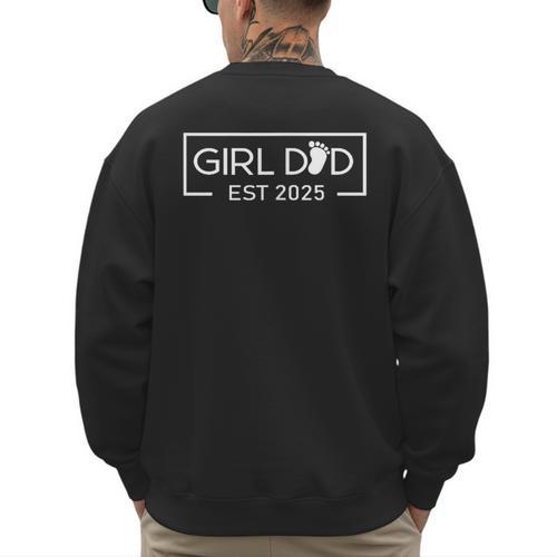 Dad Of Girl Est 2025 Logo Dad Father Daddy Girl To Be 2025 Men's Sweatshirt Back Print - Father's Day Fun