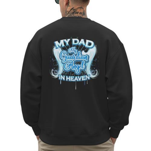 My Dad Is My Guardian Angel In Heaven Loss Father Memorial Men's Sweatshirt Back Print - Father's Day Fun