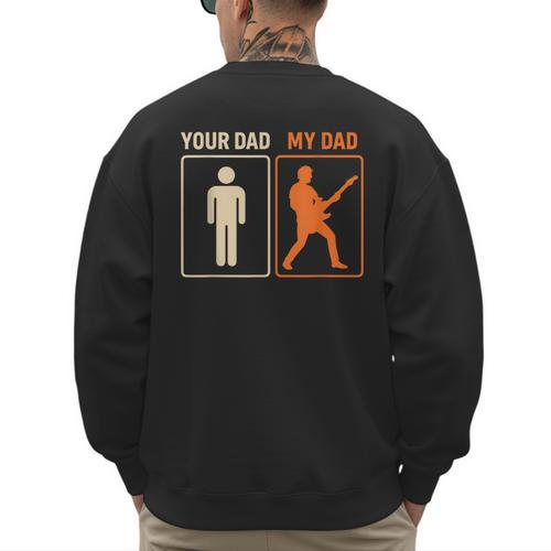 Your Dad My Dad Guitar Guitarist Rock Father's Day Men's Sweatshirt Back Print - Father's Day Fun
