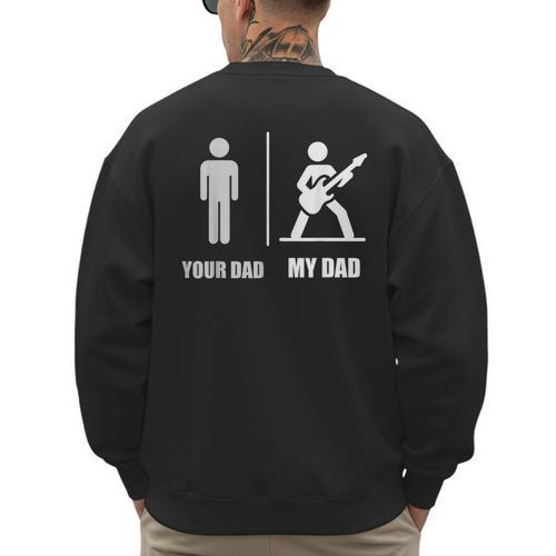 Your Dad My Dad Guitar Rock Music Player Guitarist Men's Sweatshirt Back Print - Father's Day Fun