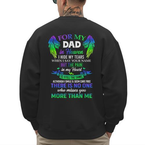 For My Dad In Heaven Touching Tribute For Passed Away Father Men's Sweatshirt Back Print - Father's Day Fun