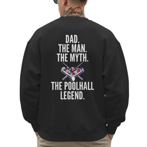 Dad The Man The Myth The Poolhall Legend Pool Billiards Dad Men's Sweatshirt Back Print - Father's Day Fun