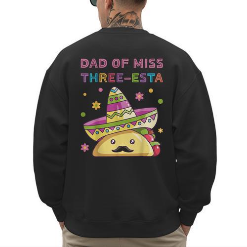 Dad Of Miss Three-Esta Mexican Fiesta 3rd Birthday Outfit Men's Sweatshirt Back Print - Father's Day Fun