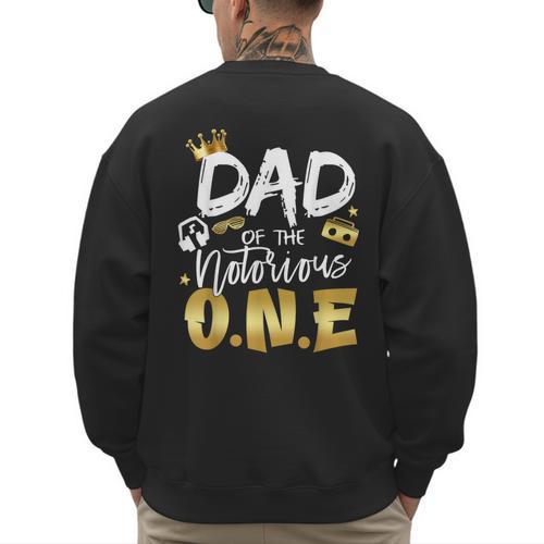 Dad Of The Notorious One Old School 1st Hip Hop Birthday Men's Sweatshirt Back Print - Father's Day Fun