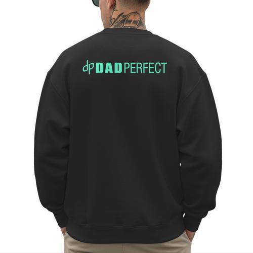 Dad Perfect Fathers Day Men's Sweatshirt Back Print - Father's Day Fun