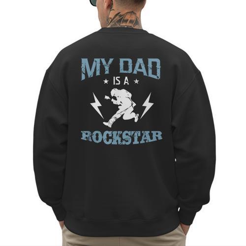 MY DAD IS A ROCKSTAR DADDY Father Sday Men's Sweatshirt Back Print - Father's Day Fun