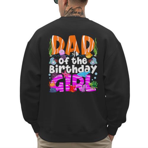 Dad Under Sea Birthday Party Girls Ocean Sea Animals Themed Men's Sweatshirt Back Print - Father's Day Fun