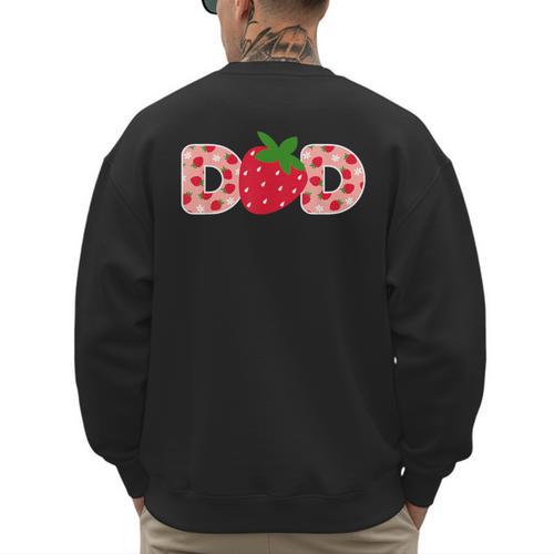 Dad Strawberry First Birthday Family Strawberry Men's Sweatshirt Back Print - Father's Day Fun