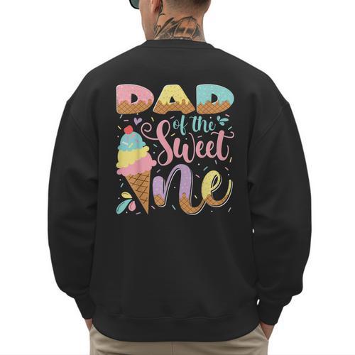 Dad Of The Sweet One Ice Cream 1St Birthday Party Men's Sweatshirt Back Print - Father's Day Fun