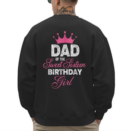 Dad Of The Sweet Sixteen Birthday Girl 16th Pink Crown Men's Sweatshirt Back Print - Father's Day Fun