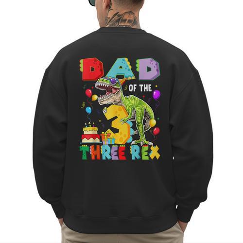 Dad Of The Three Rex 3Rd Birthday Boy Dinosaur T-Rex Men's Sweatshirt Back Print - Father's Day Fun