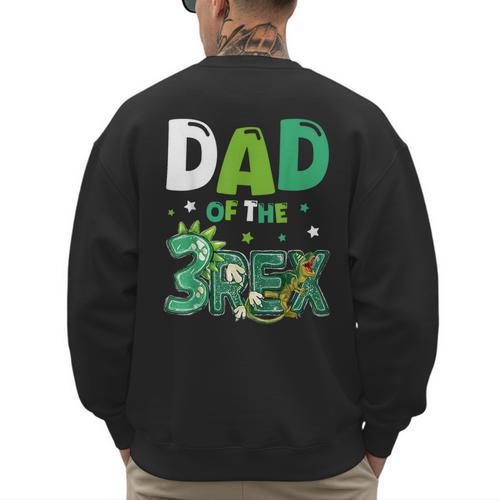 Dad Of The Three Rex Birthday Dinosaur Family Matching Men's Sweatshirt Back Print - Father's Day Fun