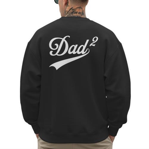 Dad Of Two Promoted For The Second Time Daddy Squared Men's Sweatshirt Back Print - Father's Day Fun