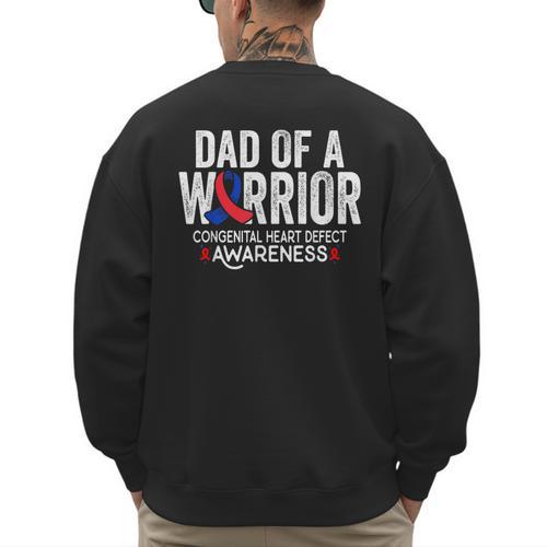 Dad Of a Warrior CHD Congenital Heart Defect Awareness CHD Men's Sweatshirt Back Print - Father's Day Fun