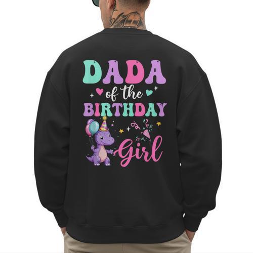 Dada Of The Birthday For Girl Dinosaur T-Rex Party Family Men's Sweatshirt Back Print - Father's Day Fun