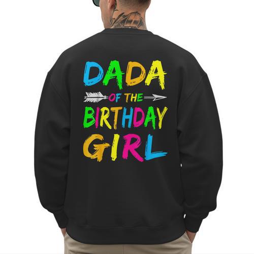 Dada Of The Birthday Girl Retro 80's Party Shirt Men's Sweatshirt Back Print - Father's Day Fun