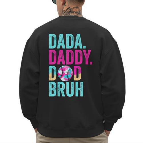 Dada Daddy Dad Bruh Baseball Drip Ice Cream Dad Bruh Men's Sweatshirt Back Print - Father's Day Fun