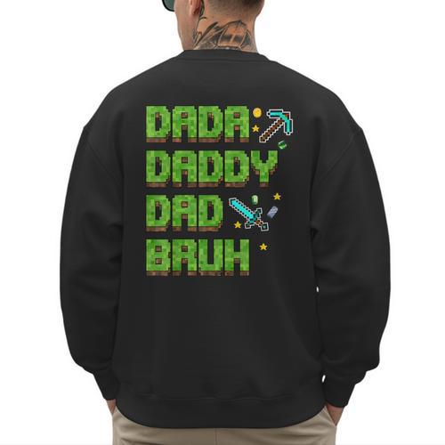 Dada Daddy Dad Bruh Father's Day Game Pixel Men's Sweatshirt Back Print - Father's Day Fun