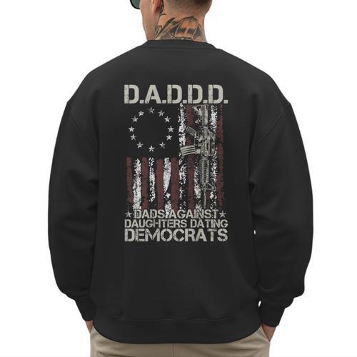 Daddd Gun Dads Against Daughters Dating Democrats On Back Men's Sweatshirt Back Print - Father's Day Fun