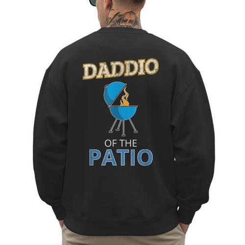 Daddio Of The Patio Fathers Day BBQ Grill Dad Men's Sweatshirt Back Print - Father's Day Fun