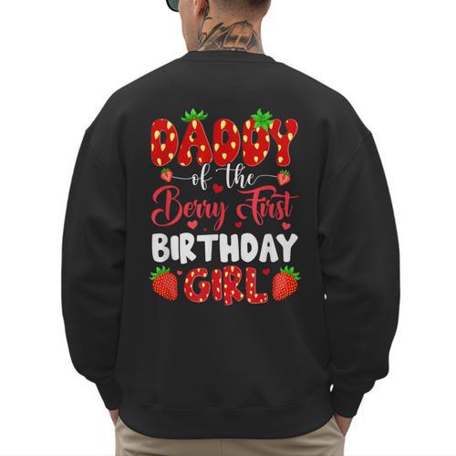 Daddy Of The Berry First Birthday Of Girl Strawberry Men's Sweatshirt Back Print - Father's Day Fun