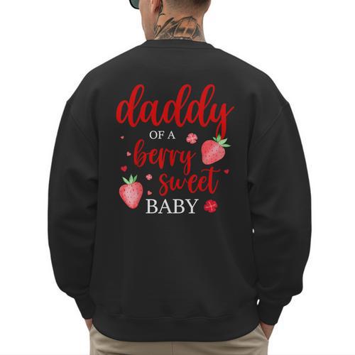 Daddy Of A Berry Sweet One Strawberry Baby First Birthday Men's Sweatshirt Back Print - Father's Day Fun
