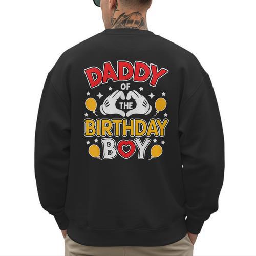 Daddy Of The Birthday Boy Shirt Matching Dad Son Family Bday Men's Sweatshirt Back Print - Father's Day Fun