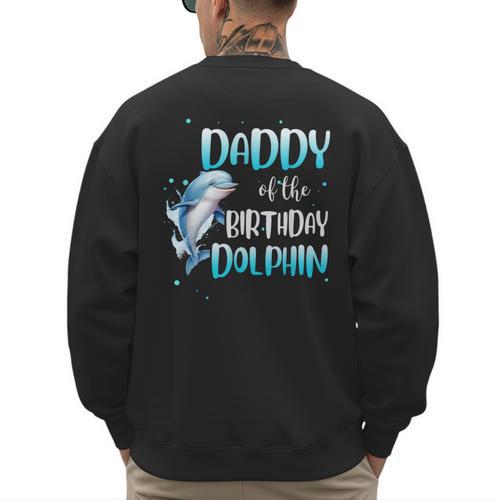 Daddy Of The Birthday Dolphin Family Matching Party Squad Men's Sweatshirt Back Print - Father's Day Fun