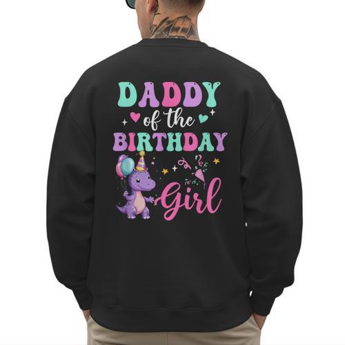 Daddy Of The Birthday For Girl Dinosaur T-Rex Party Family Men's Sweatshirt Back Print - Father's Day Fun