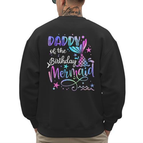 Daddy Of The Birthday Mermaid Matching Family Party Father's Men's Sweatshirt Back Print - Father's Day Fun