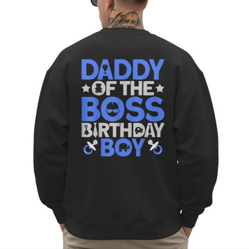 Daddy Of The Boss Birthday Party Outfit Like A Boss Daddy Men's Sweatshirt Back Print - Father's Day Fun