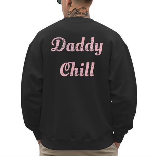 Daddy Chill Pink Distressed Men's Sweatshirt Back Print - Father's Day Fun