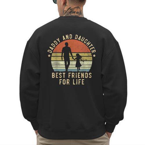 Daddy And Daughter Best Friends For Life Dad Father's Day Men's Sweatshirt Back Print - Father's Day Fun