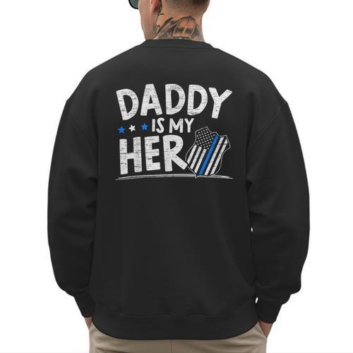 Daddy Is My Hero Kids Police Thin Blue Line Law Enforcement Small Men's Sweatshirt Back Print - Father's Day Fun