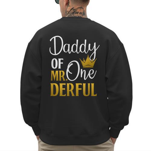 Daddy Of Mr Onederful 1st Birthday Father's Day First Daddy Men's Sweatshirt Back Print - Father's Day Fun