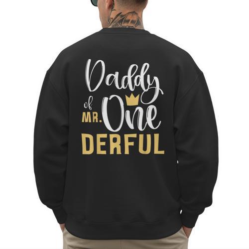 Daddy Of Mr Onederful 1st Birthday First One-Derful Matching Men's Sweatshirt Back Print - Father's Day Fun