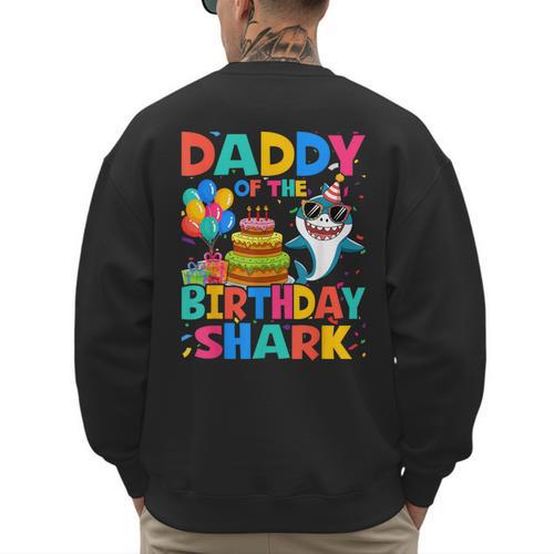 Daddy Of The Shark Birthday Dad Matching Family Men's Sweatshirt Back Print - Father's Day Fun