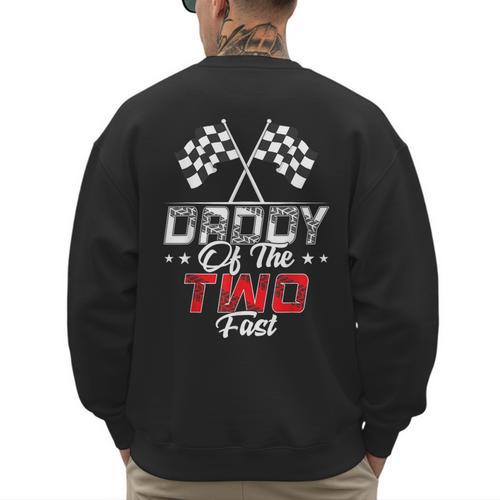 Daddy Of The Two Fast Second Birthday Racing Car Family Men's Sweatshirt Back Print - Father's Day Fun