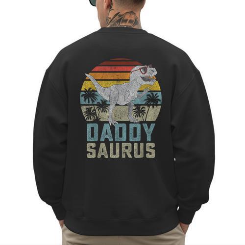 Daddysaurus T Rex Dinosaur Daddy Saurus Family Matching Men's Sweatshirt Back Print - Father's Day Fun