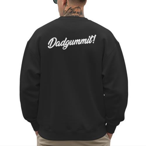 Dadgummit T Shirt Southern Saying Quote Men's Sweatshirt Back Print - Father's Day Fun