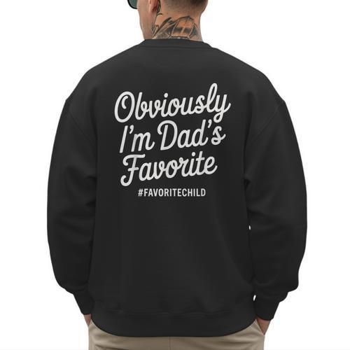 Dads Favorite Son Daughter I'm Dad's Favorite Men's Sweatshirt Back Print - Father's Day Fun