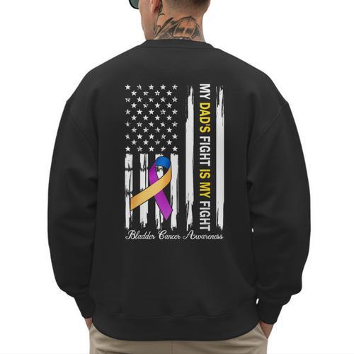 My Dad's Fight Is My Fight Bladder Cancer Awareness Men's Sweatshirt Back Print - Father's Day Fun