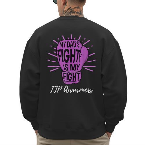 My Dads Fight Is My Fight Immune ITP Awareness Men's Sweatshirt Back Print - Father's Day Fun