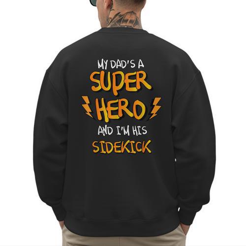 My Dads a Superhero Shirt Cool Kids T Shirt Men's Sweatshirt Back Print - Father's Day Fun