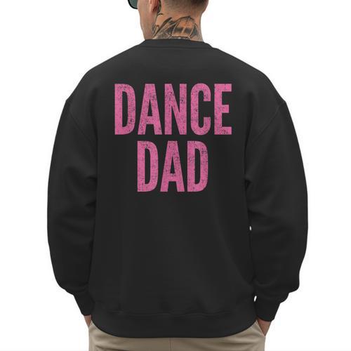 Dance Dad Pink Matching Parents Men's Sweatshirt Back Print - Father's Day Fun